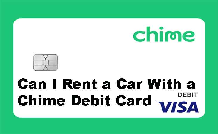 Can I Rent a Car With a Chime Debit Card