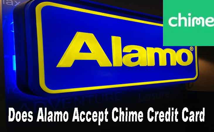 Does Alamo Accept Chime Credit Card