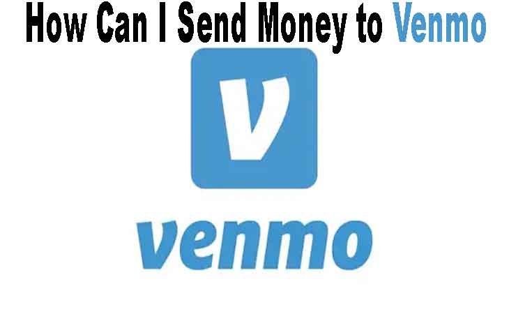 How Can I Send Money to Venmo