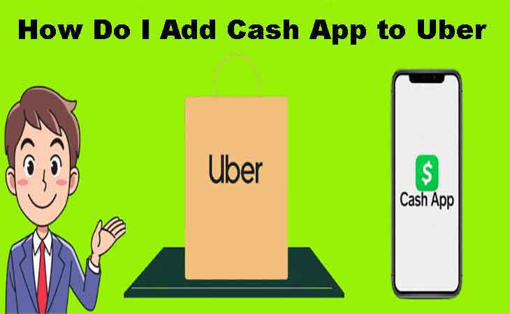 How Do I Add Cash App to Uber