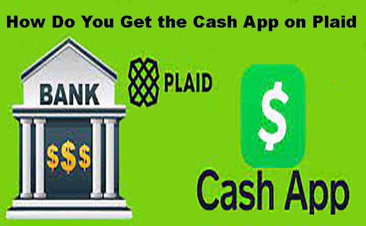 How Do You Get the Cash App on Plaid