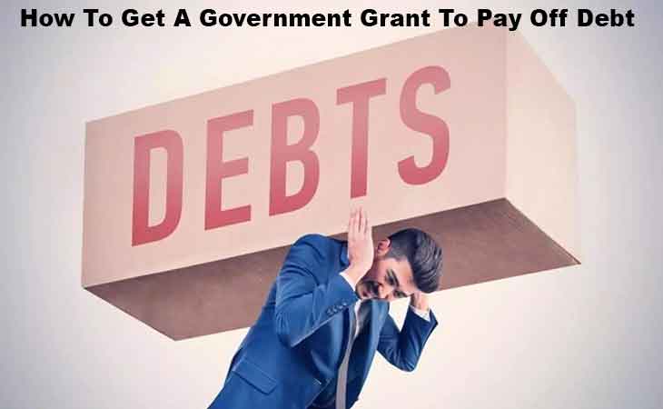 How To Get A Government Grant To Pay Off Debt