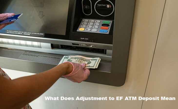 What Does Adjustment to EF ATM Deposit Mean