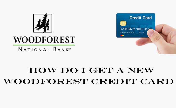 How Do I Get a New Woodforest Credit Card