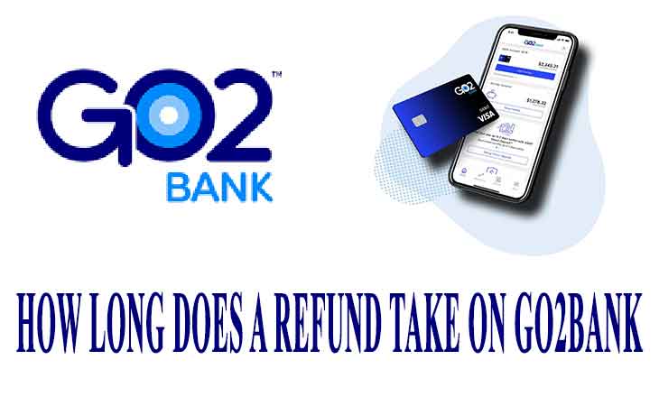 How Long Does a Refund Take On GO2Bank