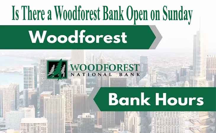 Is There a Woodforest Bank Open on Sunday