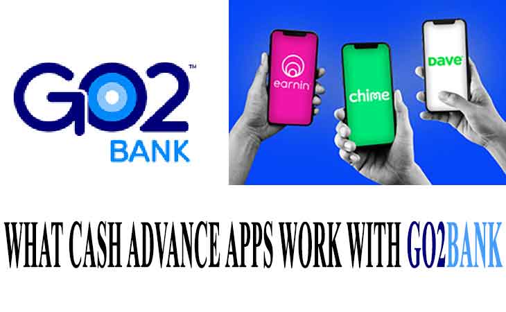 What Cash Advance Apps Work With GO2Bank